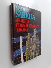 Armeija piikkilankojen takana : suomalaisten kokemuksia neuvostoliittolaisten ja saksalaisten sotavankeina