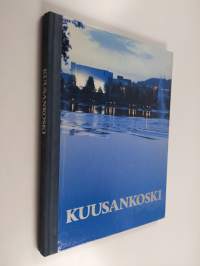 Kuusankoski : Suomen paperikaupunki = Kuusankoski, pappersbrukens stad = Kuusankoski, Finland&#039;s paper town