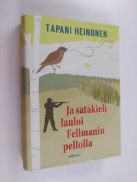 Ja satakieli lauloi Fellmanin pellolla