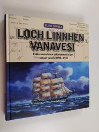 Loch Linnhen vanavesi : erään suomalaisen valtameripurjehtijan vaiheet vuosina 1898-1933