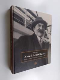 Akseli Amerikassa : Akseli ja Mary Gallen-Kallelan kirjeenvaihtoa vuosilta 1915-1931