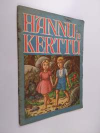 Hannu ja Kerttu : Satu Grimm-veljesten mukaan
