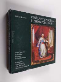 Venäläistä posliinia : Vera Saarelan kokoelma, Suomen kansallismuseo = Russian porcelain : Collection Vera Saarela, the National Museum of Finland