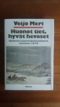 Huonot tiet, hyvät hevoset : Suomen suuriruhtinaskunta vuoteen 1870