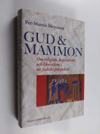 Gud &amp; mammon - om religion, kapitalism och liberalism i ett judiskt perspektiv