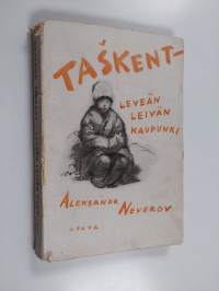 Taškent - leveän leivän kaupunki : kertomus Neuvosto-Venäjältä