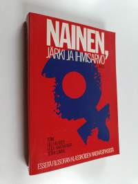 Nainen, järki ja ihmisarvo : esseitä filosofian klassikoiden naiskäsityksistä
