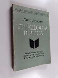 Theologia biblica : raamatullisen teologian ihanne ja sen toteutuminen J A Bengelin tuotannossa