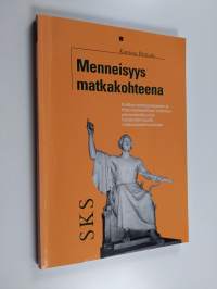 Menneisyys matkakohteena : kulttuuriantropologinen ja historiatieteellinen tutkimus perinnekulttuurien hyödyntämisestä matkailuteollisuudessa