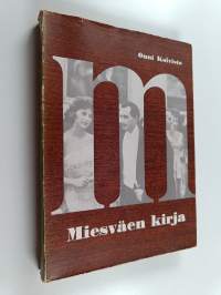 Miesväen kirja : käyttäytyminen, pukeutuminen, pöytätavat, juhlat, vapaa-ajat, koti