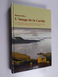 L&#039;image de la Carélie : le carélianisme, son arriére-plan historique et son évolution a l&#039;époque du Grand-duché autonome de Finlande