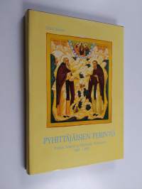 Pyhittäjäisien perintö : Pyhäin Sergein ja Hermanin veljeskunta 1885-1985 : sata vuotta ortodoksista sisälähetystyötä