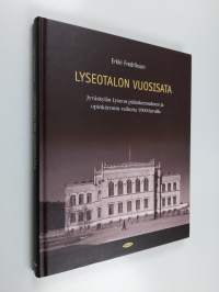 Lyseotalon vuosisata : Jyväskylän lyseon päärakennuksen ja opinkäynnin vaiheita 1900-luvulla (signeerattu, tekijän omiste)
