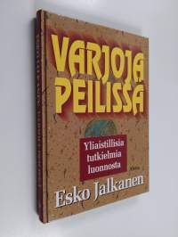 Varjoja peilissä : yliaistillisia tutkielmia luonnosta (signeerattu)