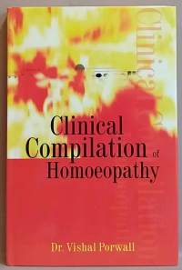 Clinical Compilation of Homoeopathy. (Terveys, hyvinvointi, homeopatia)