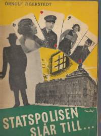 Statspolisen slår till : kampen mot sovjetspionaget i Finland 1919-1939 / Örnulf Tigerstedt.