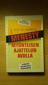 Menesty myönteisen ajattelun avulla : kymmenen kohdan testattu ohjelma