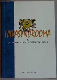 Hiivasyndrooma &amp; Luonnonmukaisen hoidon opas.  (Terveys, vaihtoehtoiset hoitomenetelmät)