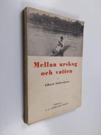 Mellan urskog och vatten : en läkares upplevelser och iakttagelser i Ekvatorialafrikas urskogar