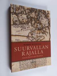 Suurvallan rajalla : ihmisiä Ruotsin ajan Karjalassa