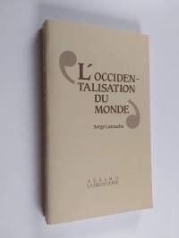 L&#039;occidentalisation du monde - essai sur la signification, la portée et les limites de l&#039;uniformisation planétaire