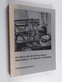 Suomalais-ruotsalainen historian tutkijain symposio : raportti symposiosta Olavinlinnassa, Savonlinna, Suomi, 21.-23. huhtikuuta 1978