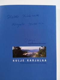 Kulje Karjalaa : Pohjoiskarjalaisia kulttuurikohteita (signeerattu, tekijän omiste)