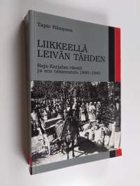 Liikkeellä leivän tähden : Raja-Karjalan väestö ja sen toimeentulo 1880-1940