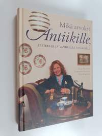 Mikä arvoksi antiikille, taiteelle ja vanhoille tavaroille