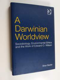 A Darwinian worldview : sociobiology, environmental ethics and the work of Edward O. Wilson