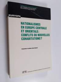 Nationalismes En Europe Centrale Et Orientale : Conflits Ou Nouvelles Cohabitations?