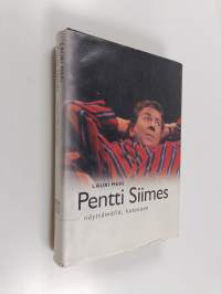 Pentti Siimes : näyttämöllä, kotonaan