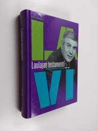 Laulajan testamentti : Veikko Lavin taiteilijavuodet 1950-1996