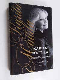 Karita Mattila : korkealta ja kovaa