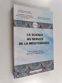 La science au service de la Méditerranée : actes du colloque organisé du 18 au 21 septembre 2002