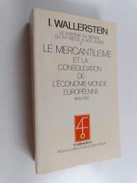 Le système du monde du XVe siècle à nos jours, Tome 2 : Le mercantilisme et la consolidation de l&#039;économie monde européenne, 1600-1750