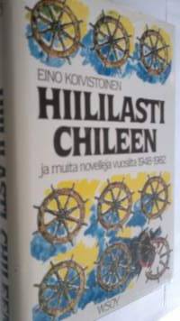 Hiililasti Chileen ja muita novelleja vuosilta 1948-1982
