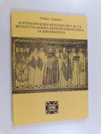 Justinianuksen keisariuden kuva bysanttilaisissa historiankirjoissa ja kronikoissa