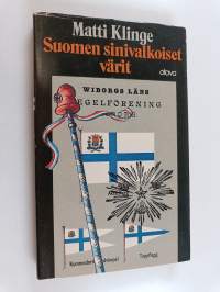 Suomen sinivalkoiset värit : kansallisten ja muidenkin symbolien vaiheista ja merkityksestä