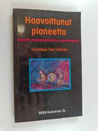 Haavoittunut planeetta : raportti ympäristökriisistä ja ekoteologiasta