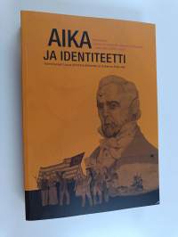 Aika ja identiteetti : katsauksia yksilön ja yhteisön väliseen suhteeseen keskiajalta 2000-luvulle