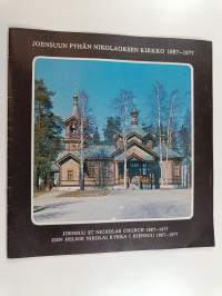 Joensuun Pyhän Nikolaoksen kirkko 1887-1977 Joensuu St. Nicholas Church 1887-1977 = Den Helige Nikolai kyrka i Joensuu 1887-1977