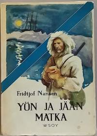 Yön ja jään matka. (Pohjoiset alueet, arktiset alueet, todenperäiset)