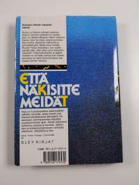 Että näkisitte meidät