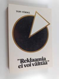 &quot;Reklaamia ei voi välttää&quot; : Reklaamimiesten kerho 1927 : Suomen myynti- ja mainosyhdistys r.y. 1978 (signeerattu, tekijän omiste)