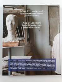 Taide taiteilijoissa : kuvataiteilijat Euroopan reunoilla ja vanhassa keskiössä = Art in artists : visual artists from the fringes and old centres of Europe