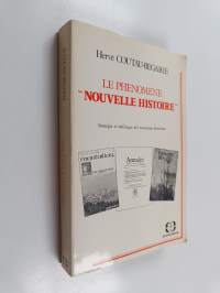 Le phenomene &#039;nouvelle histoire&#039; : stratégie et idéologie des nouveaux historiens