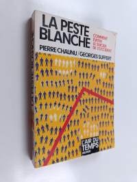 La peste blanche - Comment éviter le suicide de l´occident