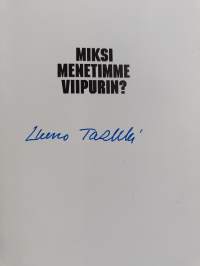 Miksi menetimme Viipurin : mitä todella tapahtui Viipurissa 20.6.1944 (signeerattu)