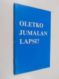 Oletko Jumalan lapsi? : tutkistelua uudestisyntymisestä